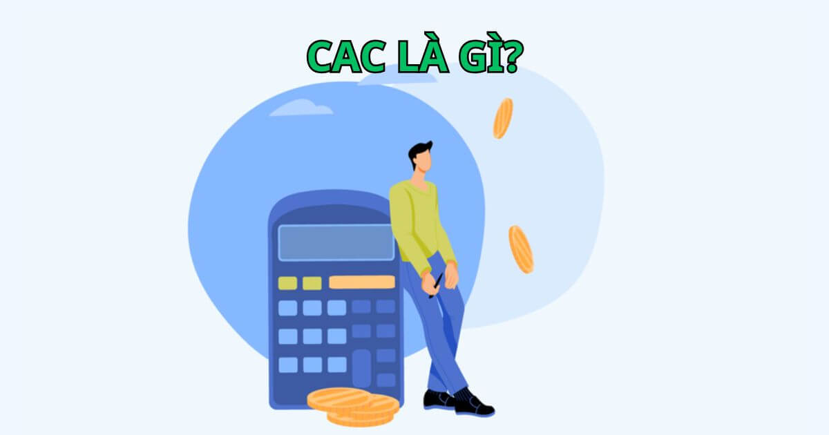 cac là gì công thức và cách tối ưu chỉ số cac