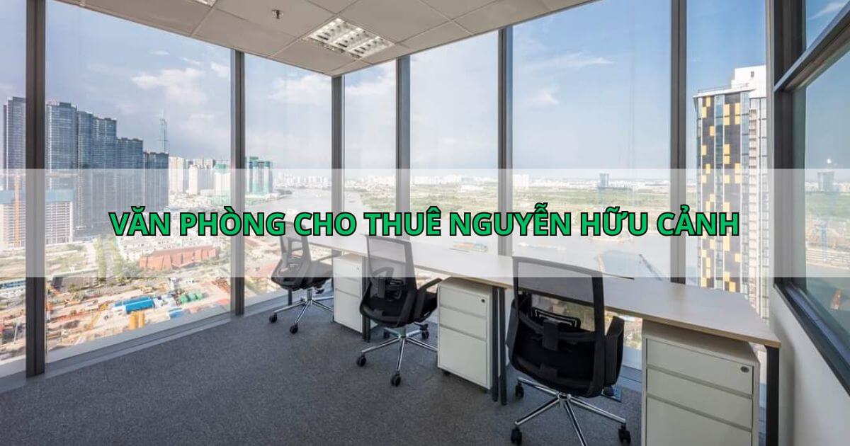 thị trường văn phòng cho thuê Nguyễn Hữu Cảnh
