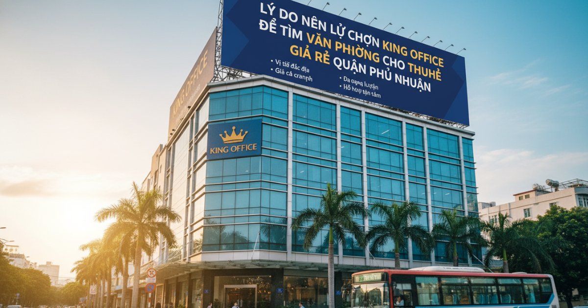 Lý do nên lựa chọn King Office để tìm văn phòng cho thuê giá rẻ quận phú nhuận